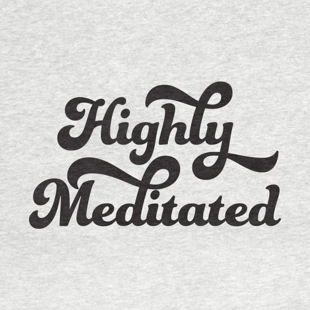 Highly Meditated by studioaartanddesign